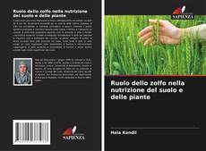 Bookcover of Ruolo dello zolfo nella nutrizione del suolo e delle piante
