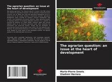 Couverture de The agrarian question: an issue at the heart of development