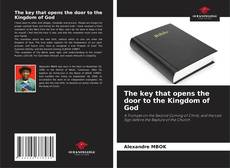 Couverture de The key that opens the door to the Kingdom of God