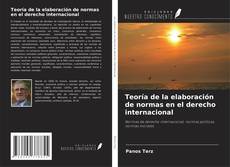 Bookcover of Teoría de la elaboración de normas en el derecho internacional