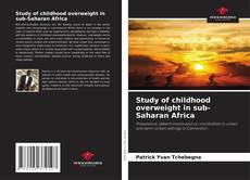 Study of childhood overweight in sub-Saharan Africa的封面