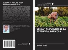 Bookcover of LLEGAR AL PÚBLICO DE LA EXTENSIÓN AGRÍCOLA