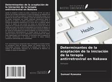 Bookcover of Determinantes de la aceptación de la iniciación de la terapia antirretroviral en Nakawa