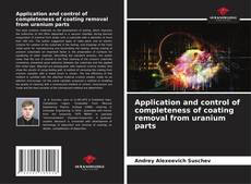 Couverture de Application and control of completeness of coating removal from uranium parts
