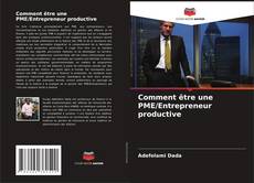 Buchcover von Comment être une PME/Entrepreneur productive