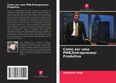 Borítókép a  Como ser uma PME/Entrepreneur Produtiva - hoz
