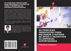 Buchcover von AS PRINCIPAIS ORIENTAÇÕES PARA MELHORAR O SISTEMA DE APOIO E INCENTIVOS ÀS EMPRESAS EXPORTADORAS