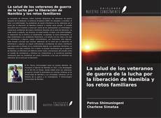 Copertina di La salud de los veteranos de guerra de la lucha por la liberación de Namibia y los retos familiares