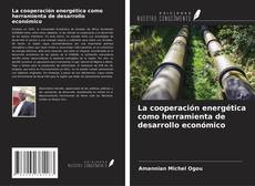 Bookcover of La cooperación energética como herramienta de desarrollo económico