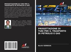 Couverture de PROGETTAZIONE DI TUBI PER IL TRASPORTO DI PETROLIO E GAS