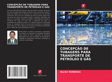 Bookcover of CONCEPÇÃO DE TUBAGENS PARA TRANSPORTE DE PETRÓLEO E GÁS