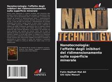 Bookcover of Nanotecnologia: l'effetto degli inibitori del ridimensionamento sulla superficie minerale