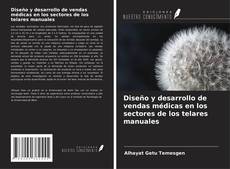 Buchcover von Diseño y desarrollo de vendas médicas en los sectores de los telares manuales