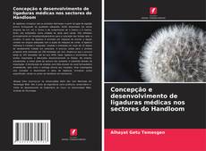 Bookcover of Concepção e desenvolvimento de ligaduras médicas nos sectores do Handloom
