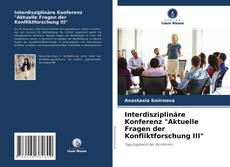 Обложка Interdisziplinäre Konferenz "Aktuelle Fragen der Konfliktforschung III"