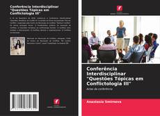 Capa do livro de Conferência Interdisciplinar "Questões Tópicas em Conflictologia III" 