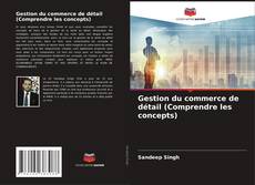 Buchcover von Gestion du commerce de détail (Comprendre les concepts)