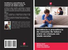 Bookcover of Incidência e prevalência do consumo de tabaco entre as crianças em idade escolar