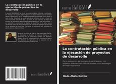 Borítókép a  La contratación pública en la ejecución de proyectos de desarrollo - hoz