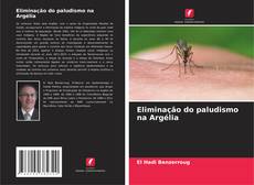 Capa do livro de Eliminação do paludismo na Argélia 