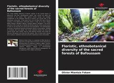 Floristic, ethnobotanical diversity of the sacred forests of Bafoussam的封面