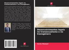 Обложка Desenvolvimentos legais no transexualismo e no transgénero