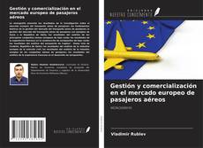 Bookcover of Gestión y comercialización en el mercado europeo de pasajeros aéreos