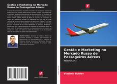 Capa do livro de Gestão e Marketing no Mercado Russo de Passageiros Aéreos 