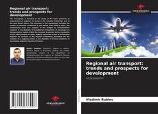 Couverture de Regional air transport: trends and prospects for development