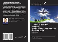 Capa do livro de Transporte aéreo regional: tendencias y perspectivas de desarrollo 