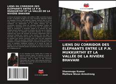 Обложка LIENS DU CORRIDOR DES ÉLÉPHANTS ENTRE LE P.N. MUKKURTHY ET LA VALLÉE DE LA RIVIÈRE BHAVANI
