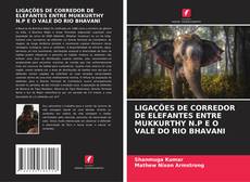 Обложка LIGAÇÕES DE CORREDOR DE ELEFANTES ENTRE MUKKURTHY N.P E O VALE DO RIO BHAVANI