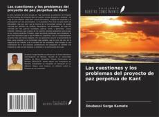 Borítókép a  Las cuestiones y los problemas del proyecto de paz perpetua de Kant - hoz