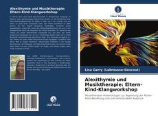 Capa do livro de Alexithymie und Musiktherapie: Eltern-Kind-Klangworkshop 