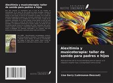 Buchcover von Alexitimia y musicoterapia: taller de sonido para padres e hijos