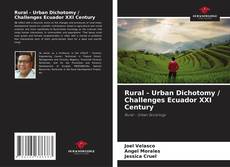 Bookcover of Rural - Urban Dichotomy / Challenges Ecuador XXI Century