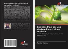 Bookcover of Business Plan per una startup di agricoltura verticale