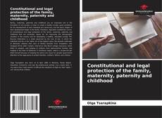 Couverture de Constitutional and legal protection of the family, maternity, paternity and childhood