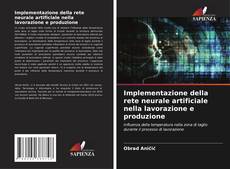 Buchcover von Implementazione della rete neurale artificiale nella lavorazione e produzione