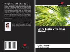 Couverture de Living better with celiac disease