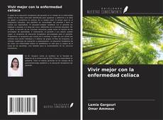 Couverture de Vivir mejor con la enfermedad celíaca