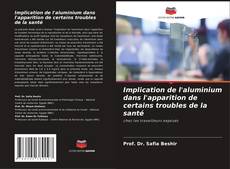 Borítókép a  Implication de l'aluminium dans l'apparition de certains troubles de la santé - hoz