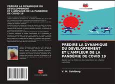 Buchcover von PRÉDIRE LA DYNAMIQUE DU DÉVELOPPEMENT ET L'AMPLEUR DE LA PANDÉMIE DE COVID 19