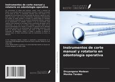 Instrumentos de corte manual y rotatorio en odontología operativa kitap kapağı