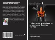Fisioterapia analgésica en el síndrome de dolor pélvico kitap kapağı