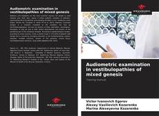 Couverture de Audiometric examination in vestibulopathies of mixed genesis