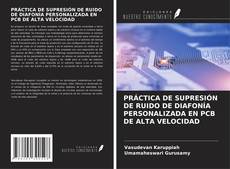 PRÁCTICA DE SUPRESIÓN DE RUIDO DE DIAFONÍA PERSONALIZADA EN PCB DE ALTA VELOCIDAD的封面