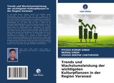 Capa do livro de Trends und Wachstumsleistung der wichtigsten Kulturpflanzen in der Region Varanasi 