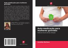 Portada del libro de Auto-medicação para mulheres grávidas