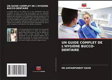 Buchcover von UN GUIDE COMPLET DE L'HYGIÈNE BUCCO-DENTAIRE